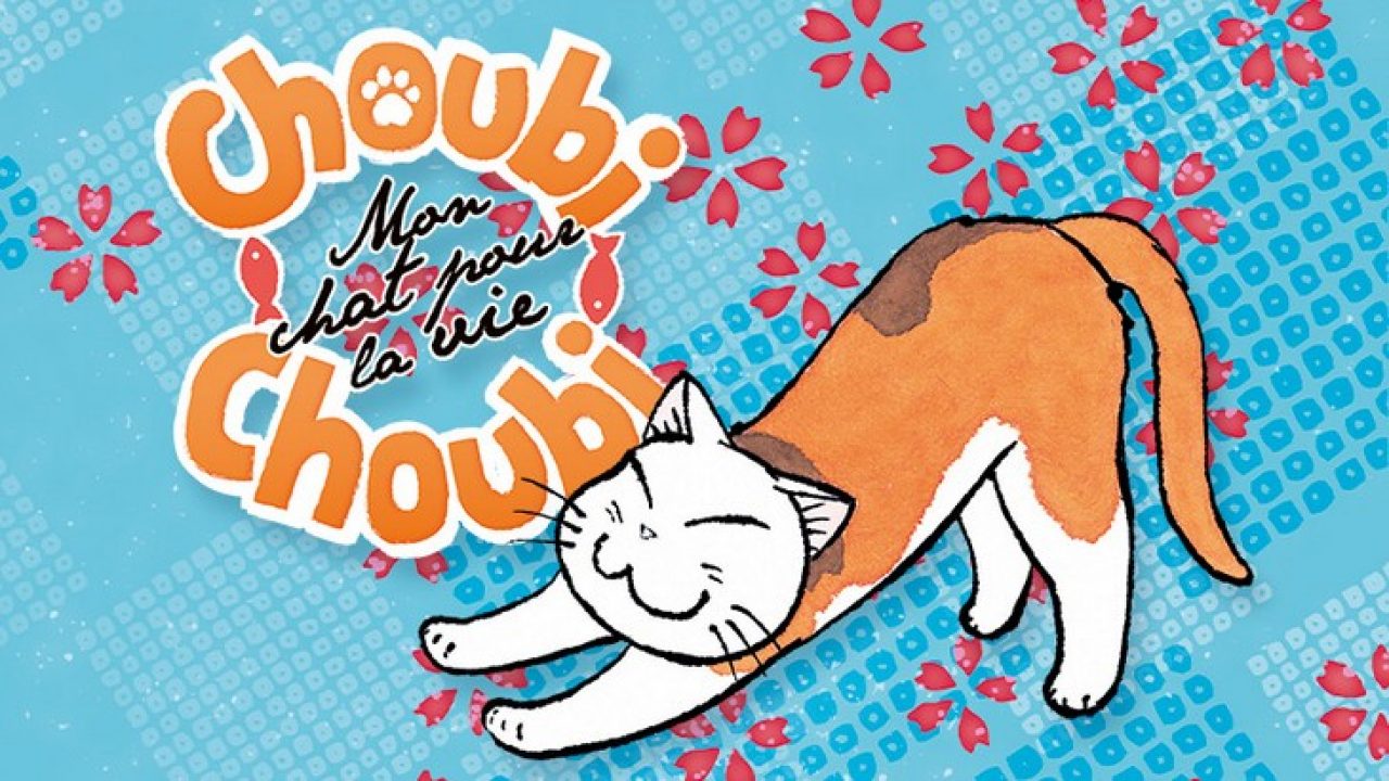 Manga Choubi Choubi Mon Chat Pour La Vie Tome 1 On A Lu Et On A Aime Geek Junior