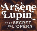 Arsène Lupin et le secret de l'Opéra